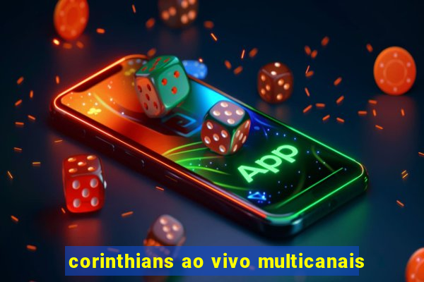 corinthians ao vivo multicanais